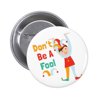 dont_be_a_fool_badge-ra05700ec279f4c649a71fe932435d658_x7j3i_8byvr_324.jpg